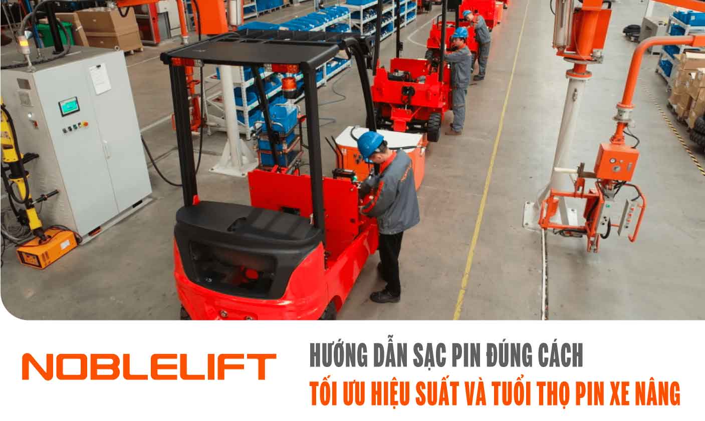 Nobelift-Dong-Nam-A-xe-nang-Viet-Nam-Huong-Dan-Sac-Pin-Dung-Cach-Toi-Uu-Hieu-Suat-Va-Tuoi-Tho-Pin-Xe-Nang-1.jpg