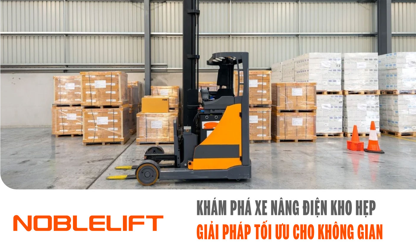 Nobelift-Đông-Nam-Á-xe-nâng-Việt-Nam-Khám-Phá-Xe-Nâng-Điện-Kho-Hẹp--Giải-Pháp-Tối-Ưu-Cho-Không-Gian