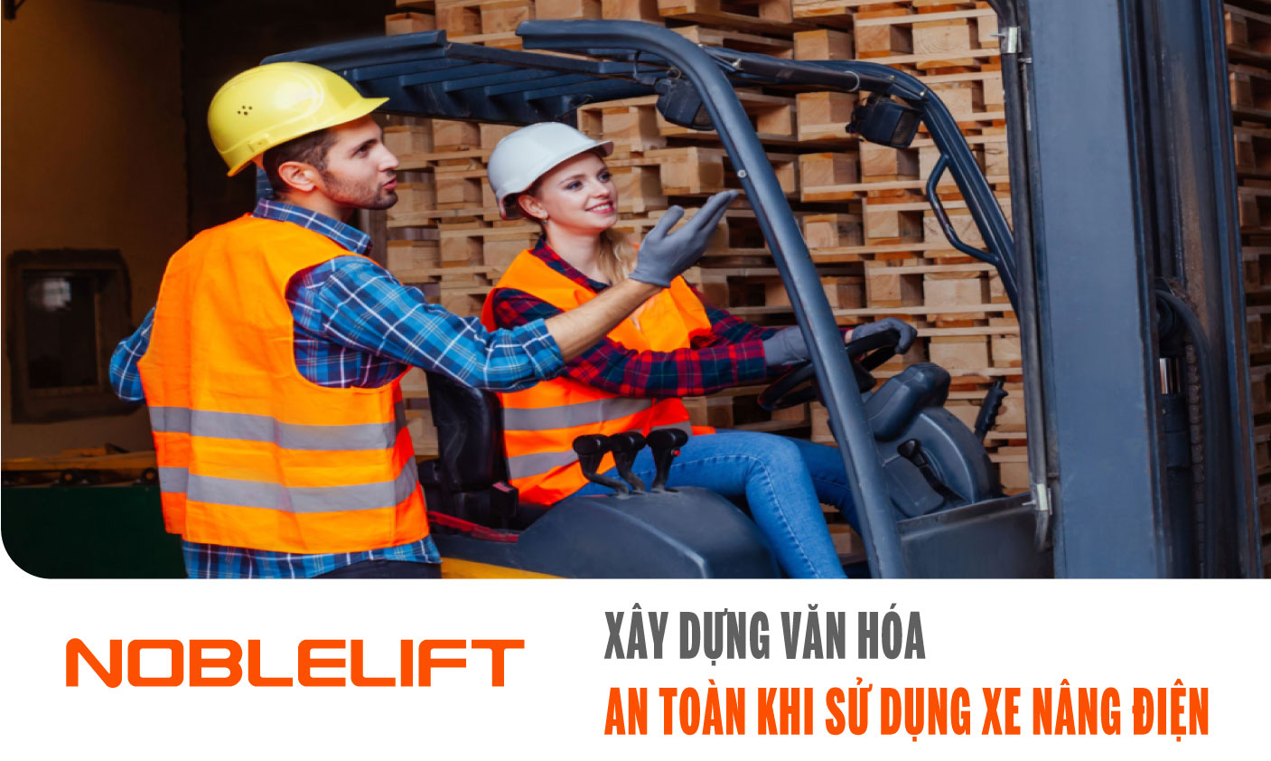 Nobelift-Dong-Nam-A-xe-nang-Viet-Nam-Xay-Dung-Van-Hoa-An-Toan-Khi-Su-Dung-Xe-Nang-Dien.jpg
