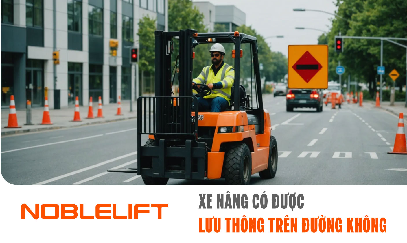 Nobelift-Dong-Nam-A-xe-nang-Viet-Nam-Xe-Nang-Co-Duoc-Luu-Thong-Tren-Duong-Khong-1.jpg