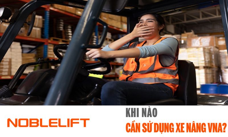 Noblelift Đông Nam Á Xe Nâng Việt Nam-Bảo Vệ Người Vận Hành Xe Nâng Trước Tình Trạng Mệt Mỏi
