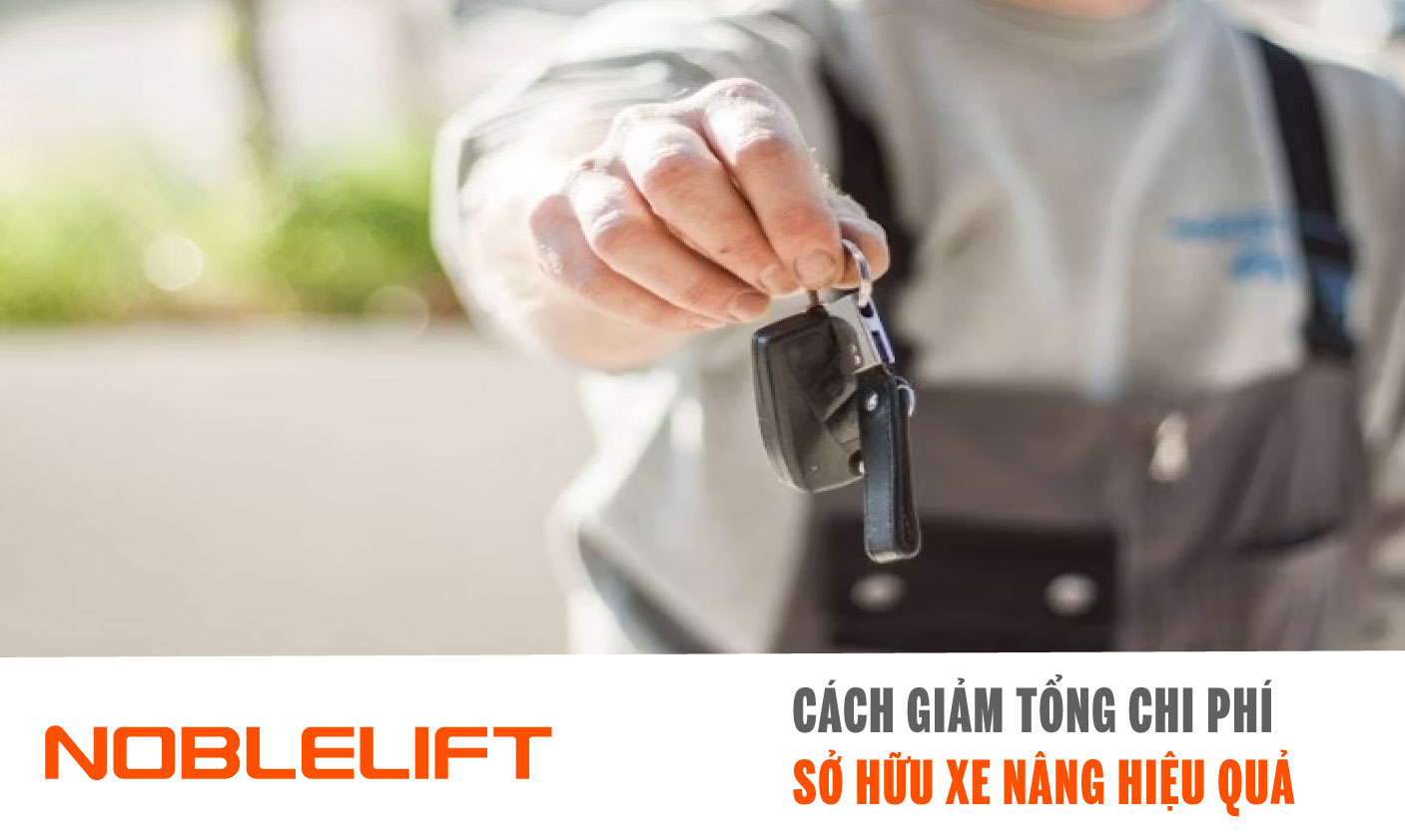 Noblelift Đông Nam Á Xe Nâng Việt Nam-Cách Giảm Tổng Chi Phí Sở Hữu Xe Nâng Hiệu Quả