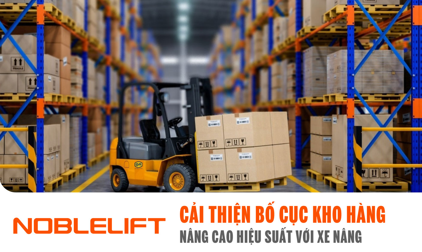 Noblelift-Dong-Nam-A-Xe-Nang-Viet-Nam-Cai-thien-Bo-Cuc-Kho-Hang-de-Nang-Cao-Hieu-Suat-voi-Xe-Nang-Noblelift-Dong-Nam-A