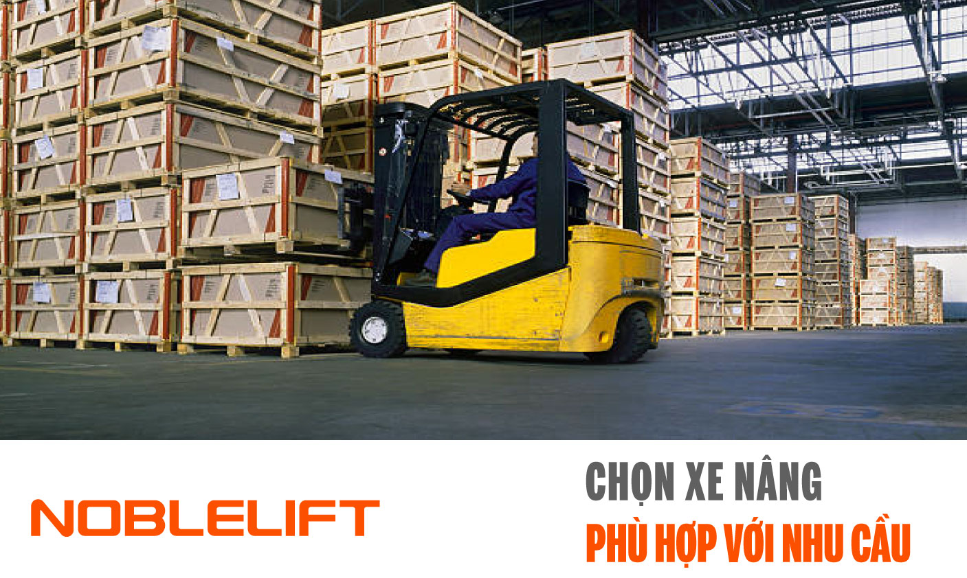Noblelift Đông Nam Á Xe Nâng Việt Nam-Chọn Xe Nâng Phù Hợp Với Nhu Cầu Của Bạn
