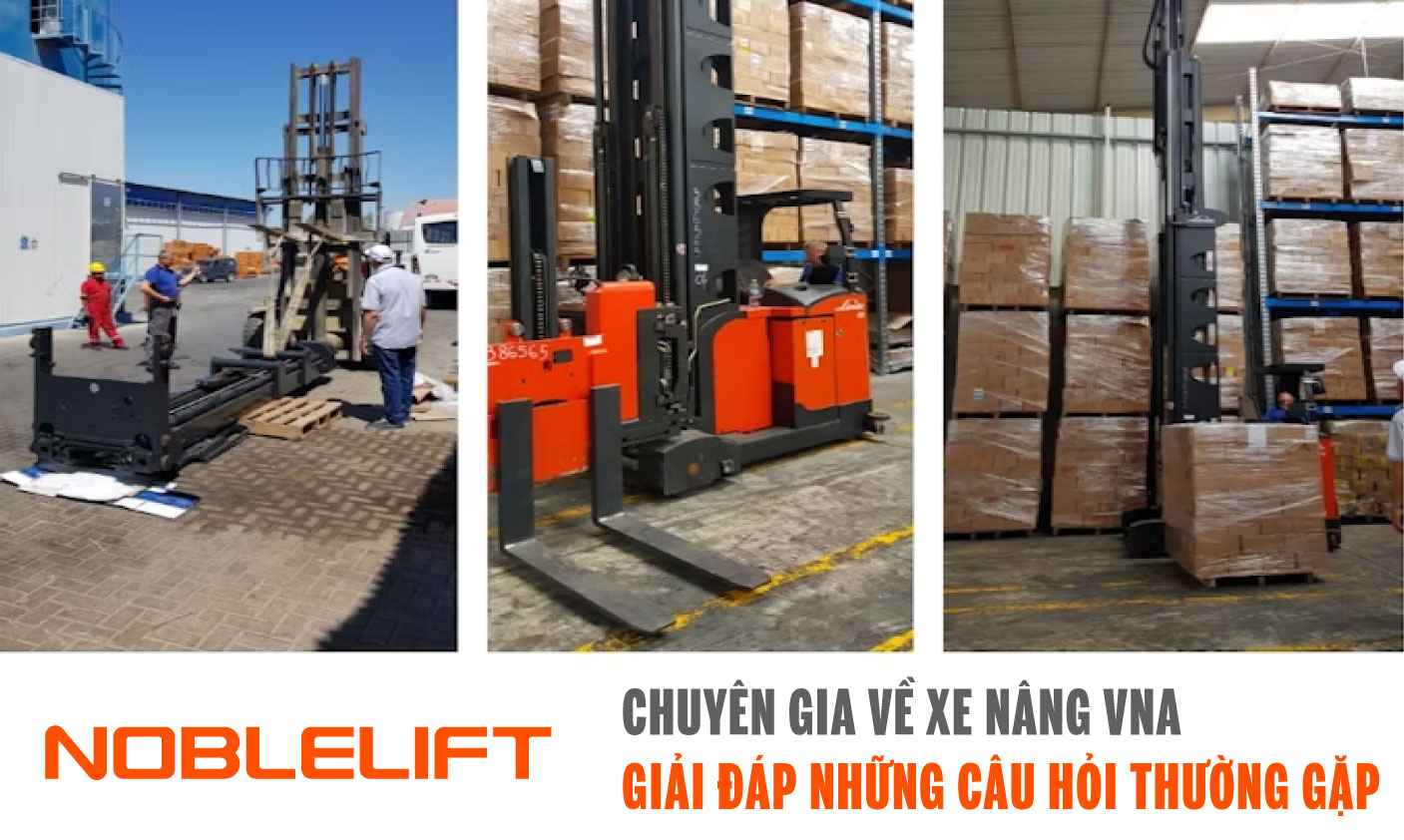 Noblelift Đông Nam Á Xe Nâng Việt Nam-Chuyên gia về Xe Nâng VNA: Giải Đáp Những Câu Hỏi Thường Gặp