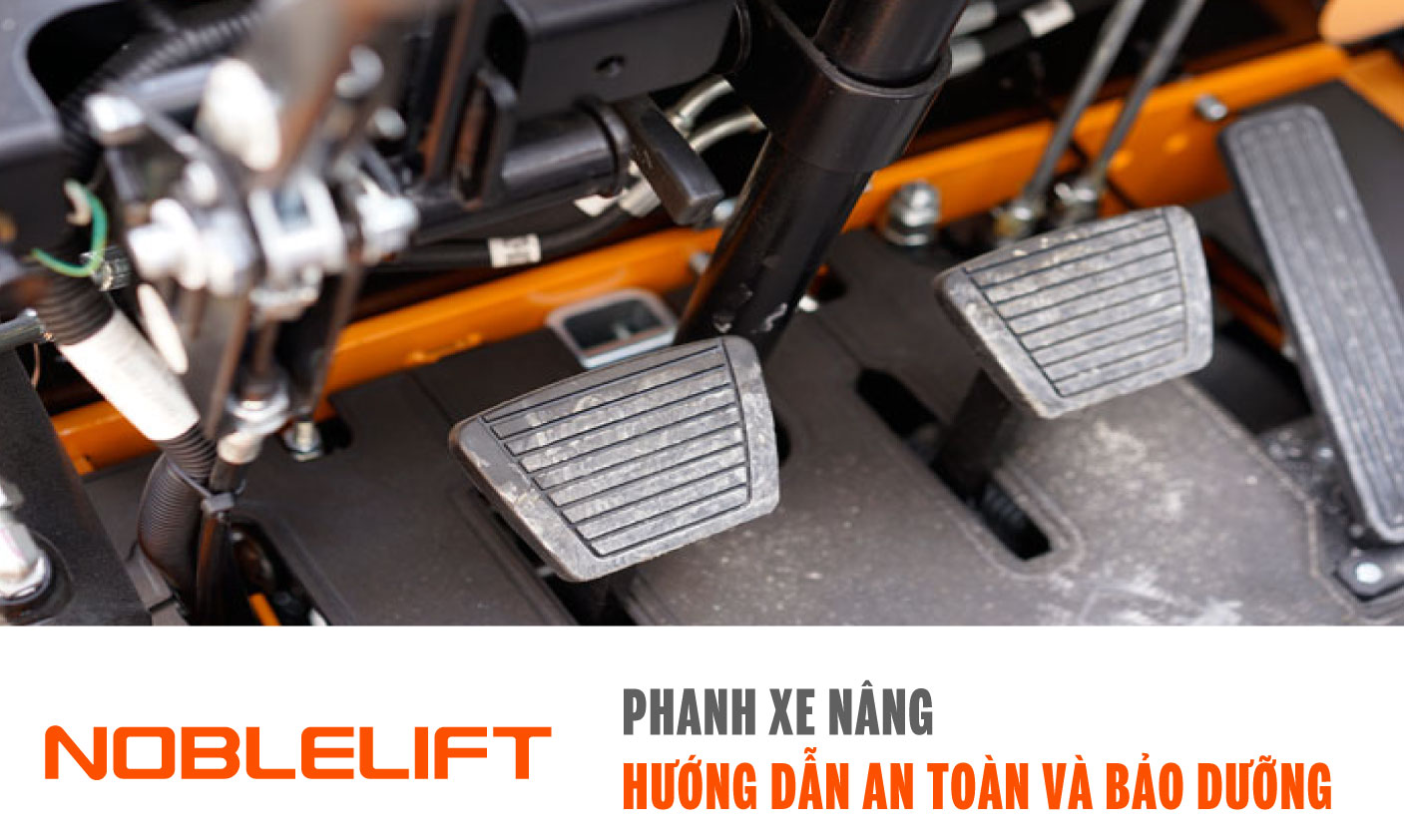 Noblelift Đông Nam Á Xe Nâng Việt Nam - Phanh Xe Nâng Hướng Dẫn An Toàn và Bảo Dưỡng