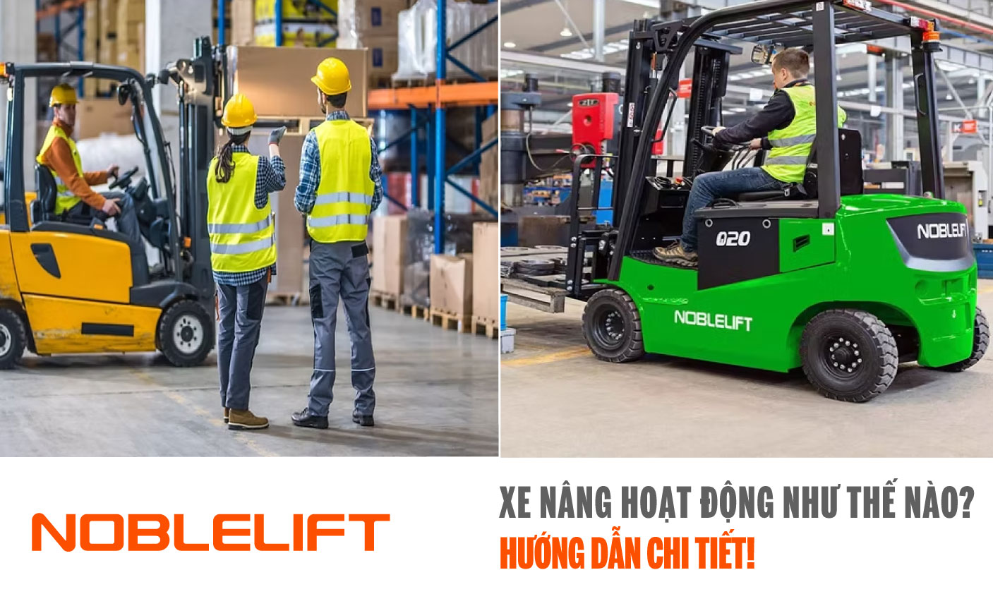 Noblelift Đông Nam Á Xe Nâng Việt Nam-Xe Nâng Hoạt Động Như Thế Nào? Hướng Dẫn Chi Tiết