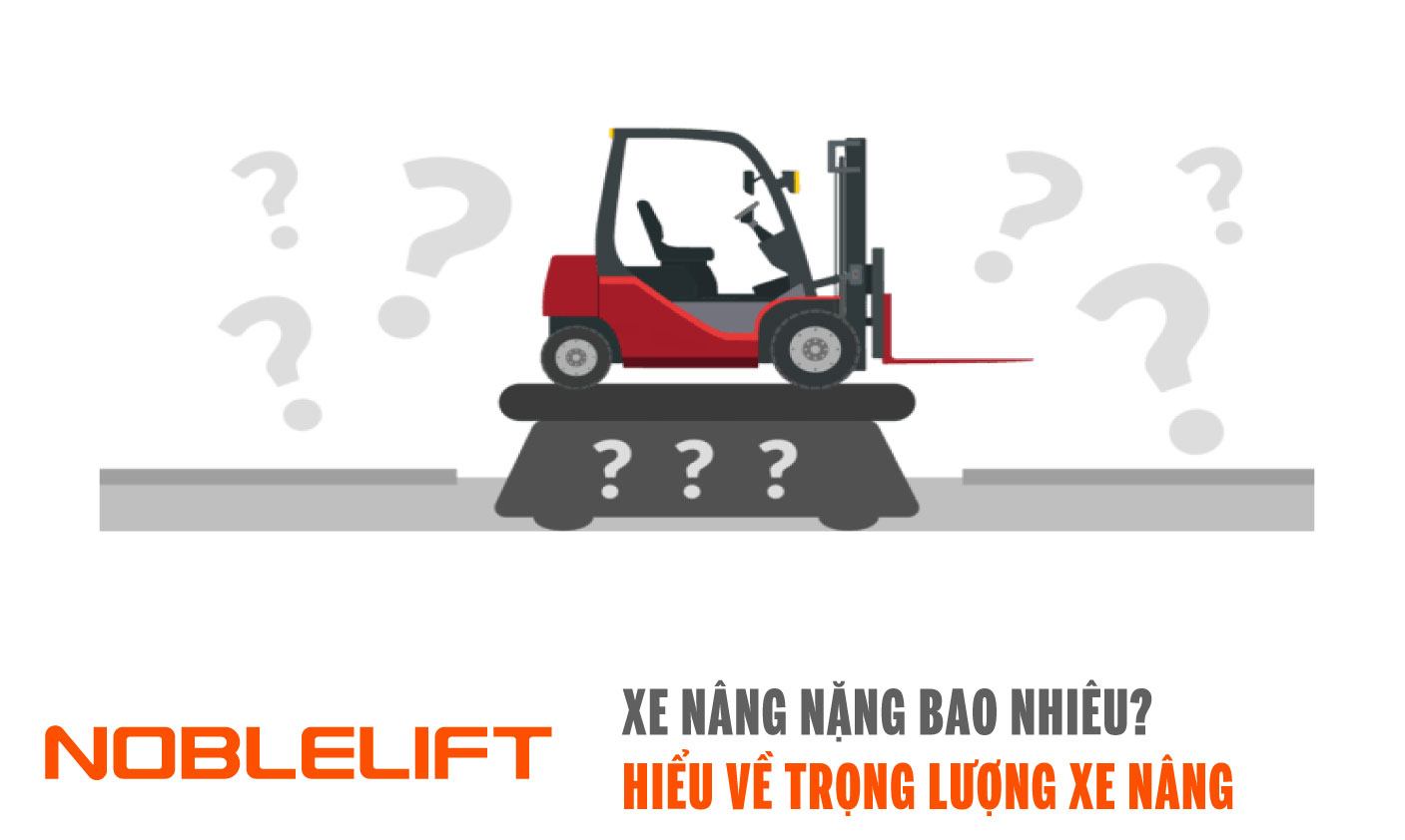 Noblelift Đông Nam Á Xe Nâng Việt Nam-Xe nâng nặng bao nhiêu? Hiểu về trọng lượng xe nâng
