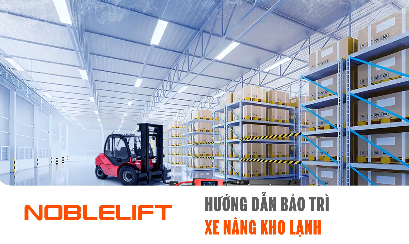 Nobelift-Dong-Nam-A-xe-nang-Viet-Nam-Huong-Dan-Bao-Tri-Xe-Nang-Kho-Lanh-2.jpg