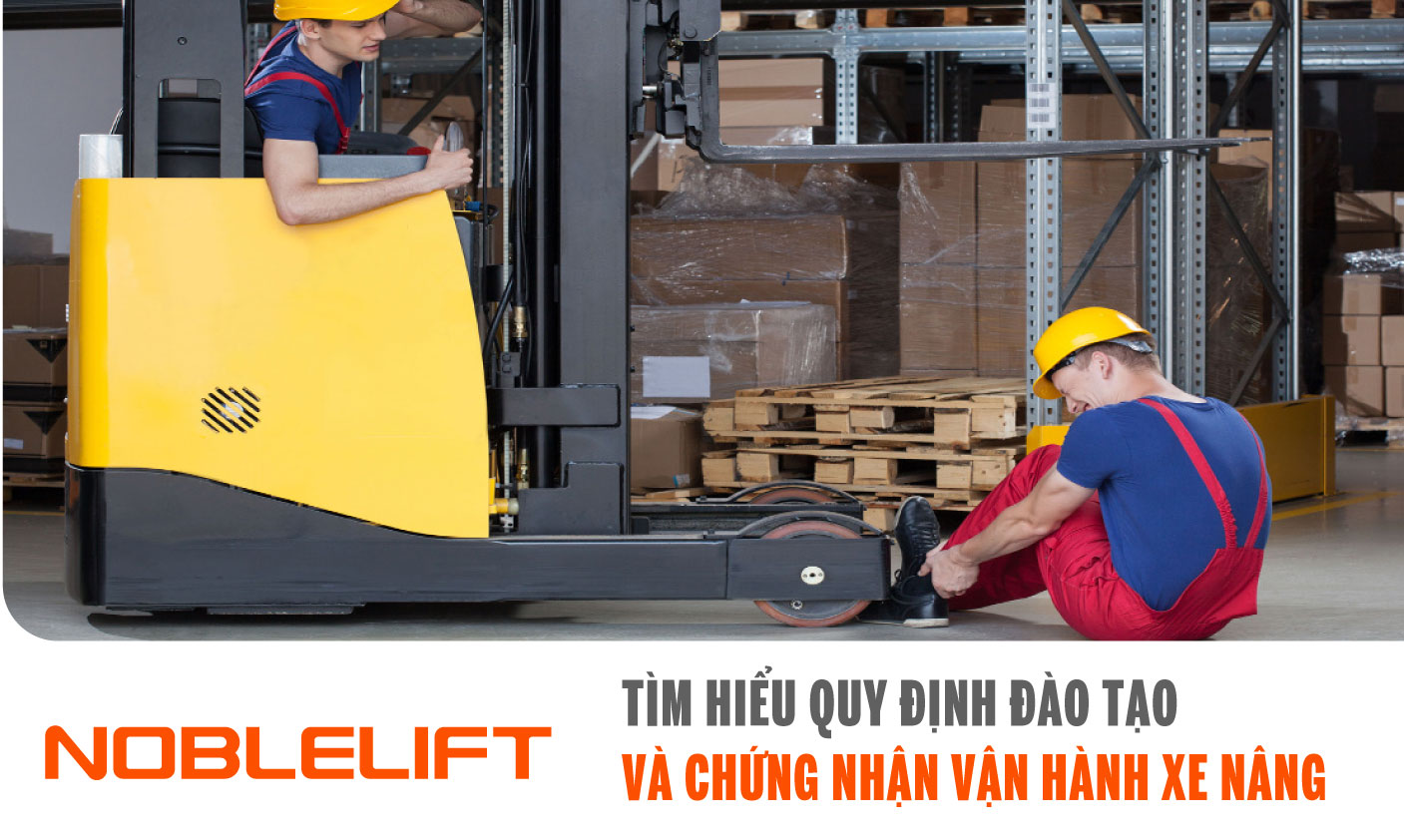 Nobelift-Dong-Nam-A-xe-nang-Viet-Nam-Tim-Hieu-Quy-Dinh-Dao-Tao-va-Chung-Nhan-Van-Hanh-Xe-Nang.jpg