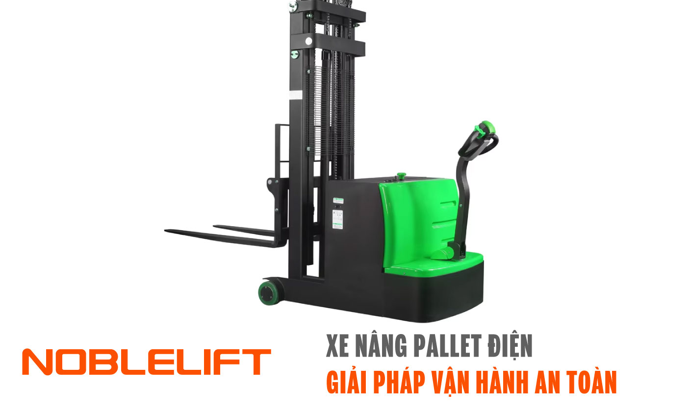 Nobelift-Dong-Nam-A-xe-nang-Viet-Nam-Xe-Nang-Pallet-Dien-Giai-Phap-Van-Hanh-An-Toan-