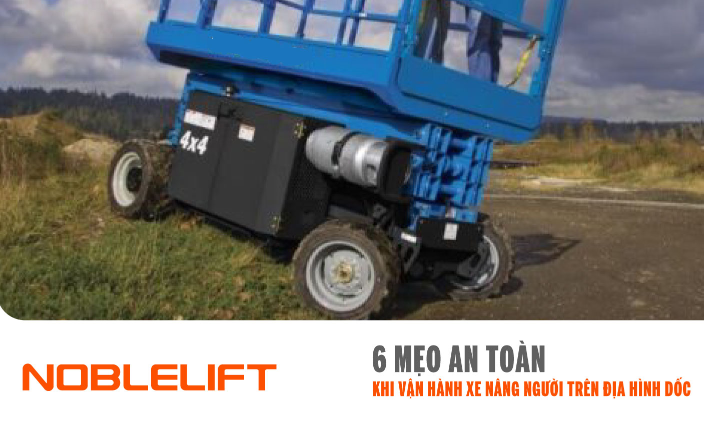 Noblelift Đông Nam Á Xe Nâng Việt Nam-6 Mẹo An Toàn Khi Vận Hành Xe Nâng Người Trên Địa Hình Dốc