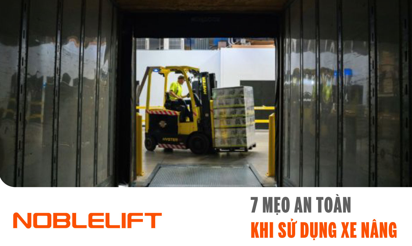 Noblelift Đông Nam Á Xe Nâng Việt Nam-7 Mẹo An Toàn Khi Sử Dụng Xe Nâng