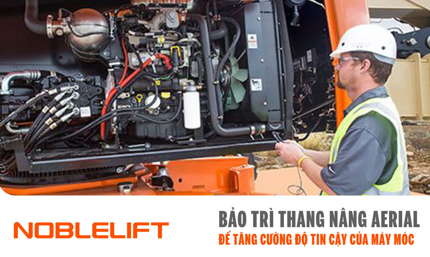 Noblelift Đông Nam Á Xe Nâng Việt Nam - Bảo Trì Thang Nâng Aerial Để Tăng Cường Độ Tin Cậy Của Máy Móc