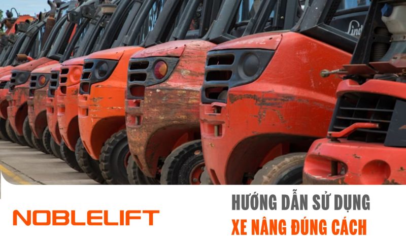 Noblelift Đông Nam Á Xe Nâng Việt Nam - Hướng Dẫn Sử Dụng Xe Nâng Đúng Cách
