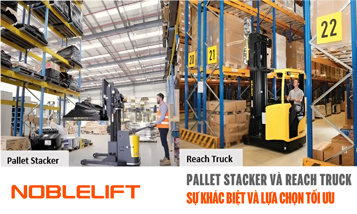 Noblelift-Dong-Nam-A-Xe-Nang-Viet-Nam-Pallet-Stacker-va-Reach-Truck-Su-khac-biet-va-lua-chon-toi-uu