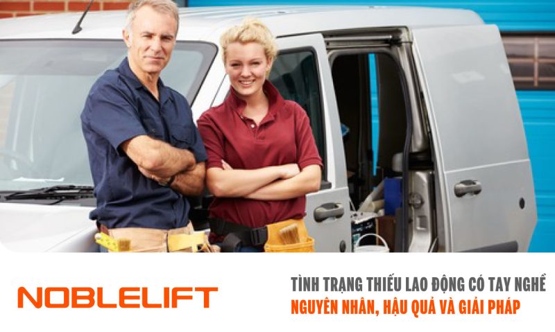 Noblelift Đông Nam Á Xe Nâng Việt Nam-Tình Trạng Thiếu Lao Động Có Tay Nghề Nguyên Nhân, Hậu Quả và Giải Pháp