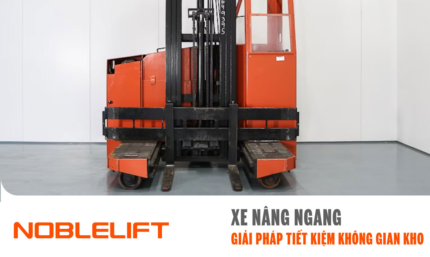 Noblelift Đông Nam Á Xe Nâng Việt Nam-Xe Nâng Ngang - Giải Pháp Tiết Kiệm Không Gian Kho