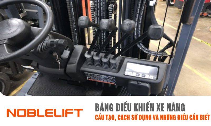 Noblelift Đông Nam Á Xe Nâng Việt Nam -Bảng Điều Khiển Xe Nâng: Cấu Tạo, Cách Sử Dụng và Những Điều Cần Biết