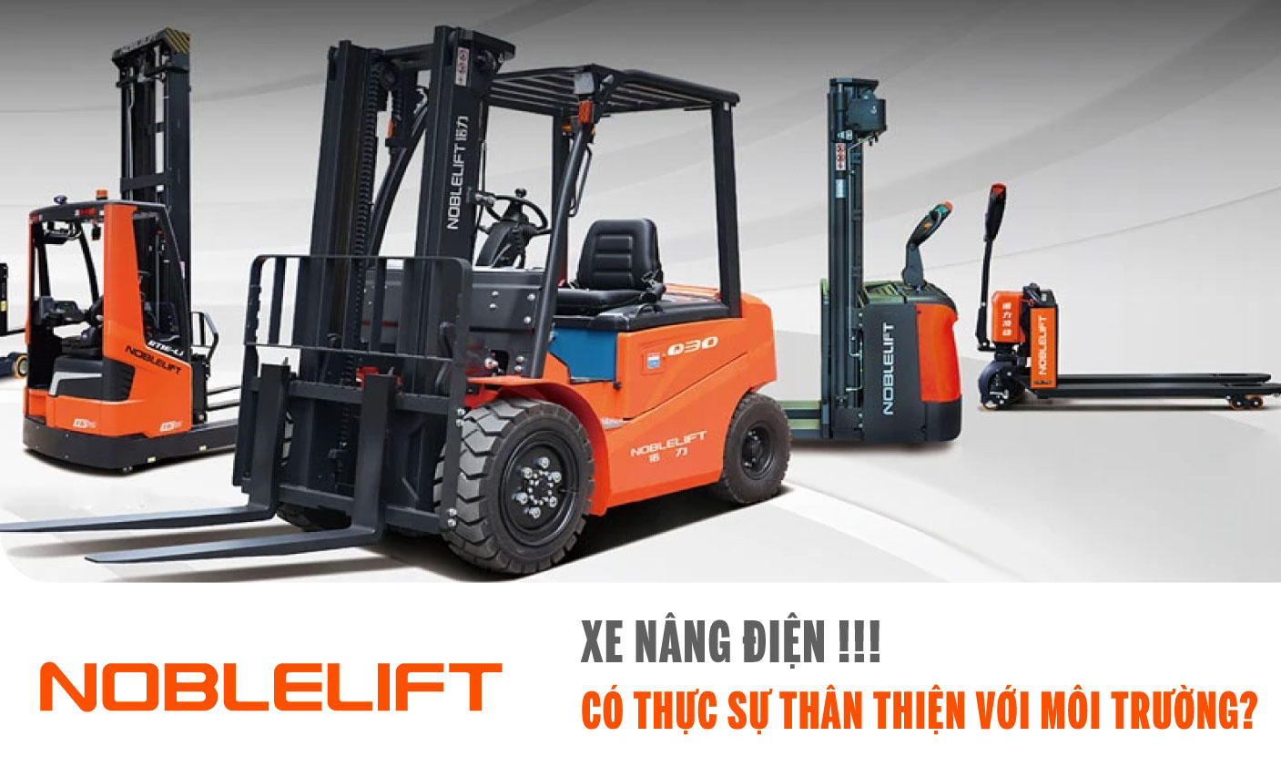 Ảnh xe nâng điện có thực sự thân thiện với môi trường? NOBLELIFTSEA