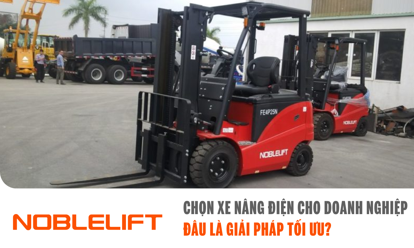 Ảnh chọn xe nâng điện cho doanh nghiệp, đâu là giải pháp tối ưu? NOBLELIFTSEA