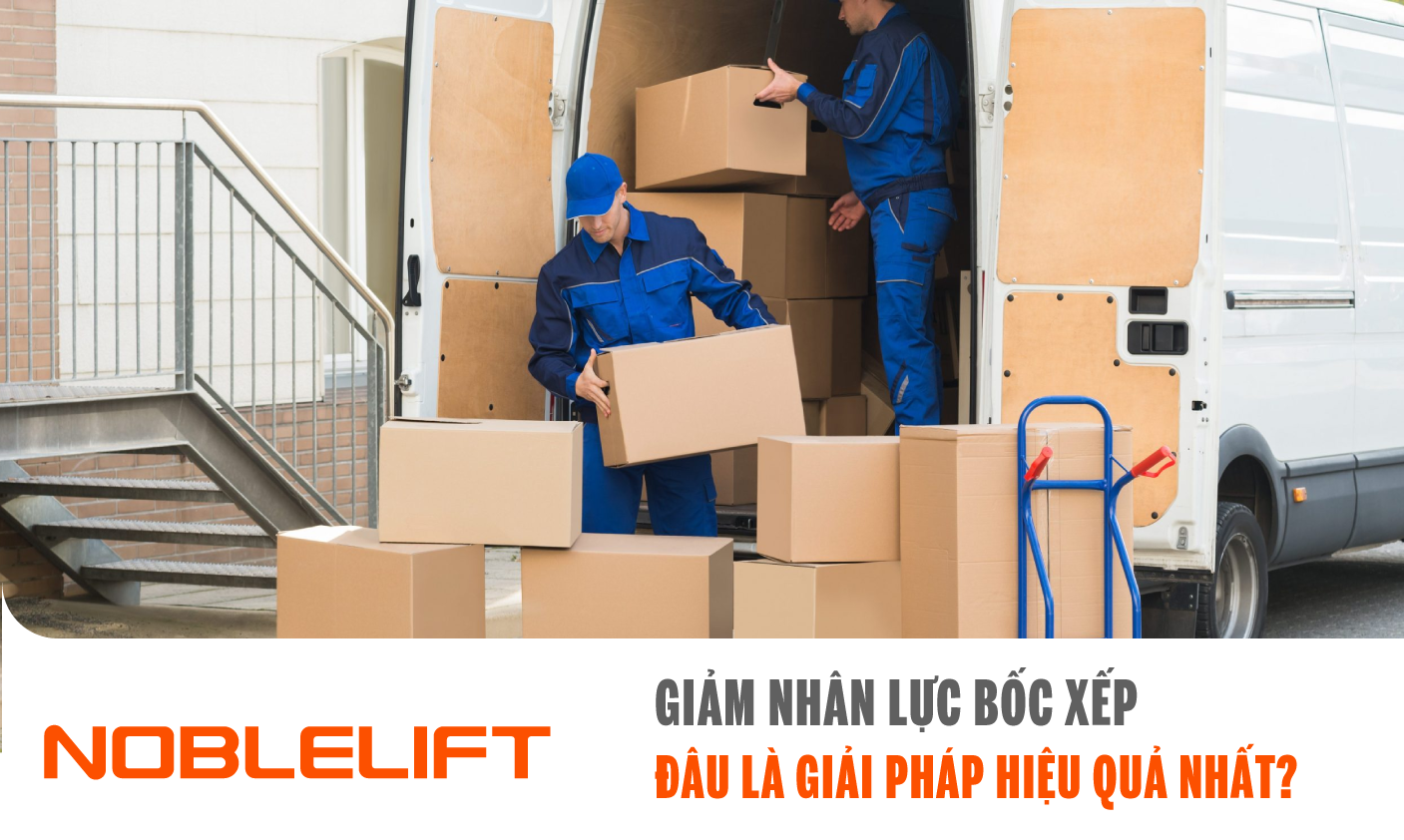 Ảnh giảm nhân lực bốc xếp, đâu là giải pháp hiệu quả nhất? NOBLELIFTSEA