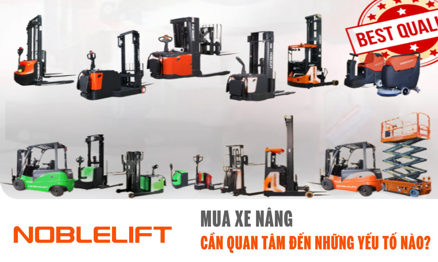 Ảnh mua xe nâng, cần quan tâm đến những yếu tố nào? NOBLELIFTSEA