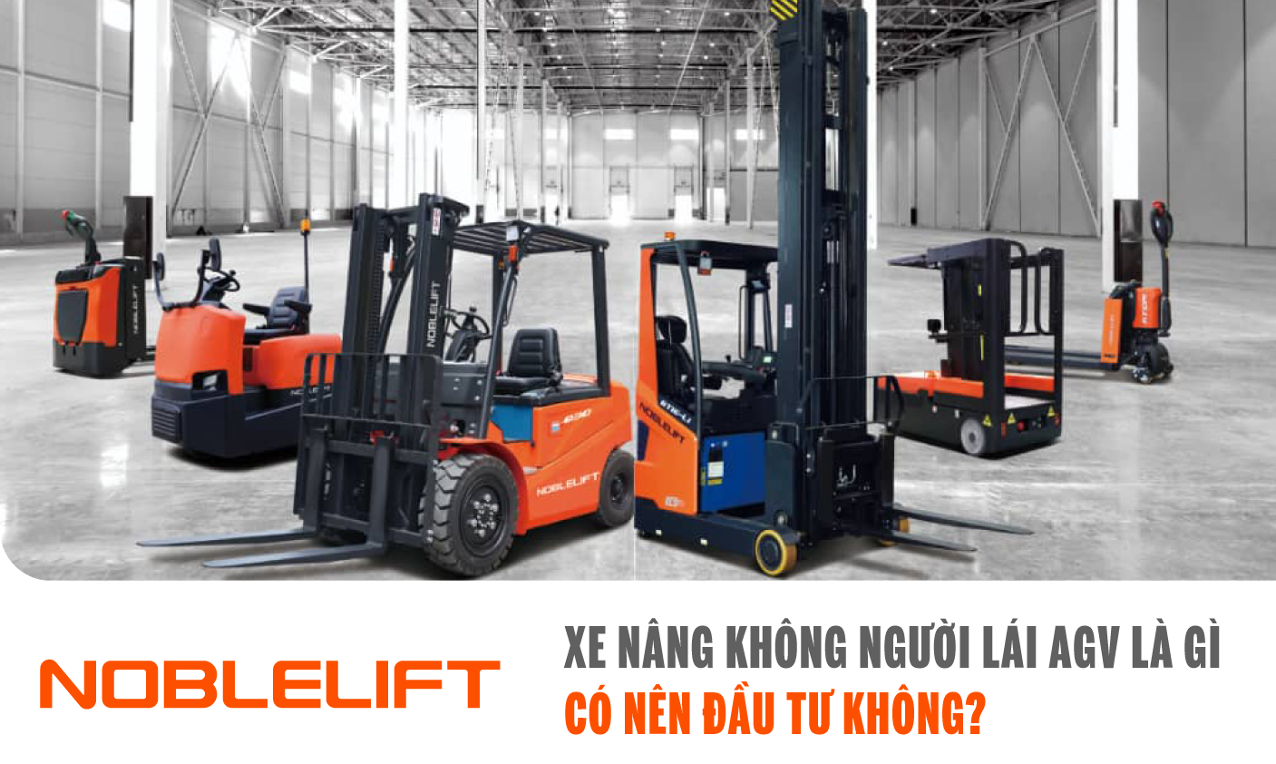 Ảnh xe nâng không người lái AGV là gì, có nên đầu tư không? NOBLELIFTSEA