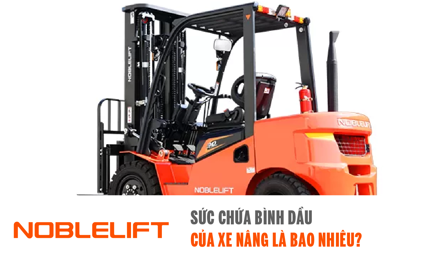 dung tích bình dẩu của xe nâng dầu thương hiệu Noblelift