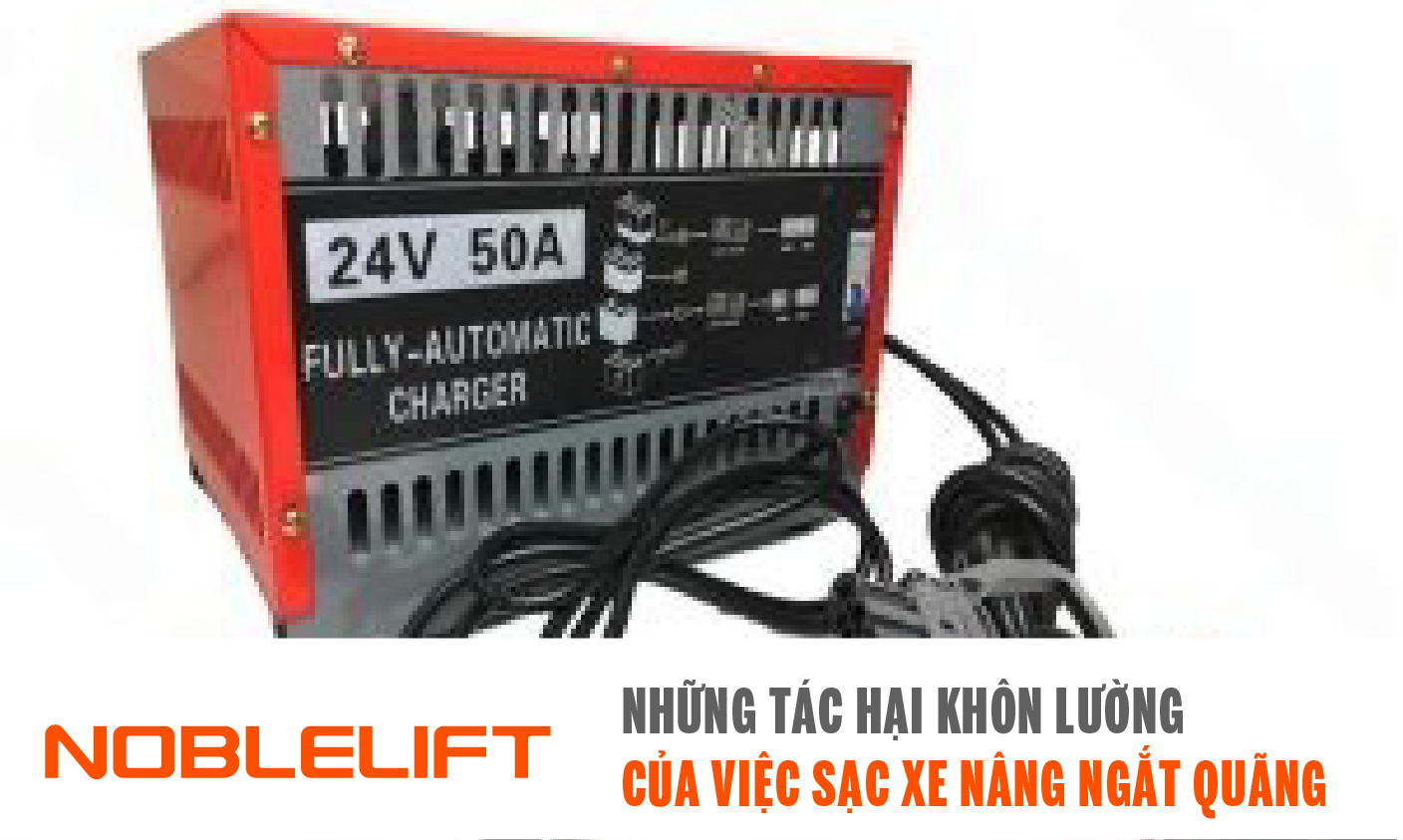 Pin xe nâng pallet truck Noblelift và những tác hại khôn lường của việc sạc xe nâng ngắt quãng