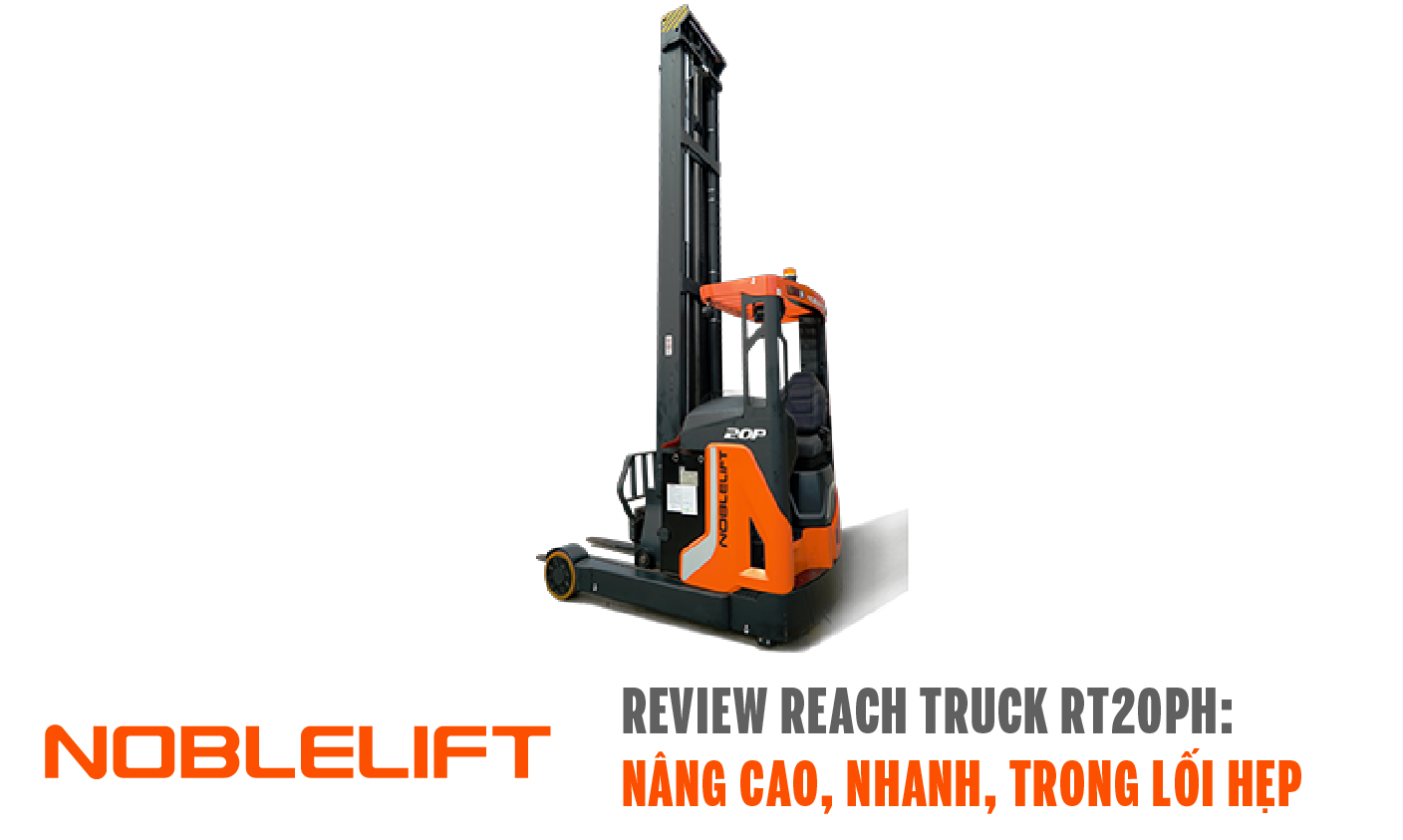 Xe nâng reach truck RT20PH